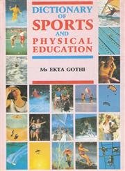 DICTIONARY OF SPORTS AND PHYSICAL EDUCATION