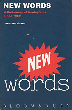 BLOOMSBURY NEOLOGISMS: DICTIONARY OF NEW WORDS