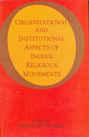 ORGANIZATIONAL AND INSTITUTIONAL ASPECTS OF INDIAN RELIGIOUS MOVEMENTS