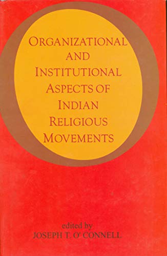 ORGANIZATIONAL AND INSTITUTIONAL ASPECTS OF INDIAN RELIGIOUS MOVEMENTS