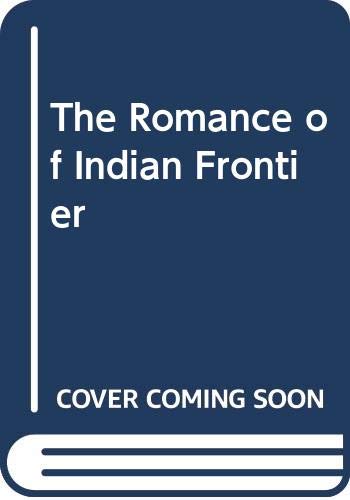 THE ROMANCE OF INDIAN FRONTIERS
