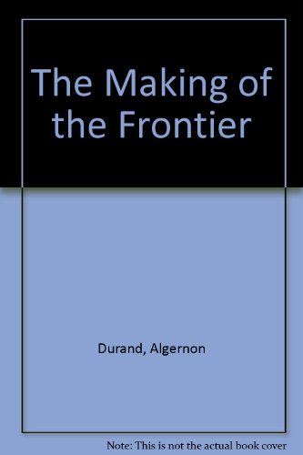 THE MAKING OF THE FRONTIER