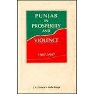 PUNJAB IN PROSPERITY AND VIOLENCE 1947 - 1997