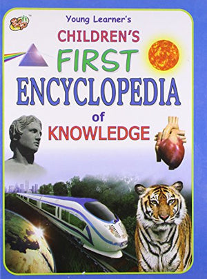 YOUNG LEARNER'S CHILDREN'S FIRST ENCYCLOPEDIA OF KNOWLEDGE
