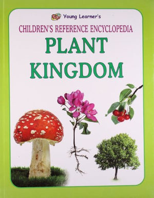 YOUNG LEARNER'S CHILDREN REFERENCE ENCYCLOPEDIA PLANT KINGDOM