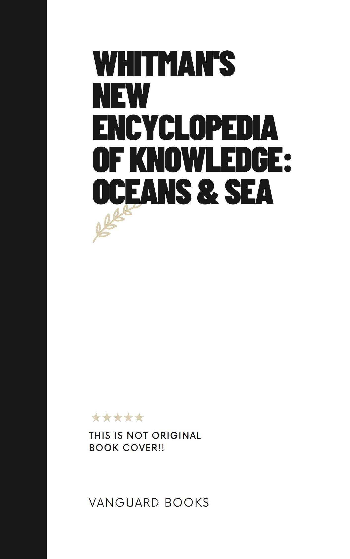 WHITMAN'S NEW ENCYCLOPEDIA OF KNOWLEDGE: OCEANS & SEA