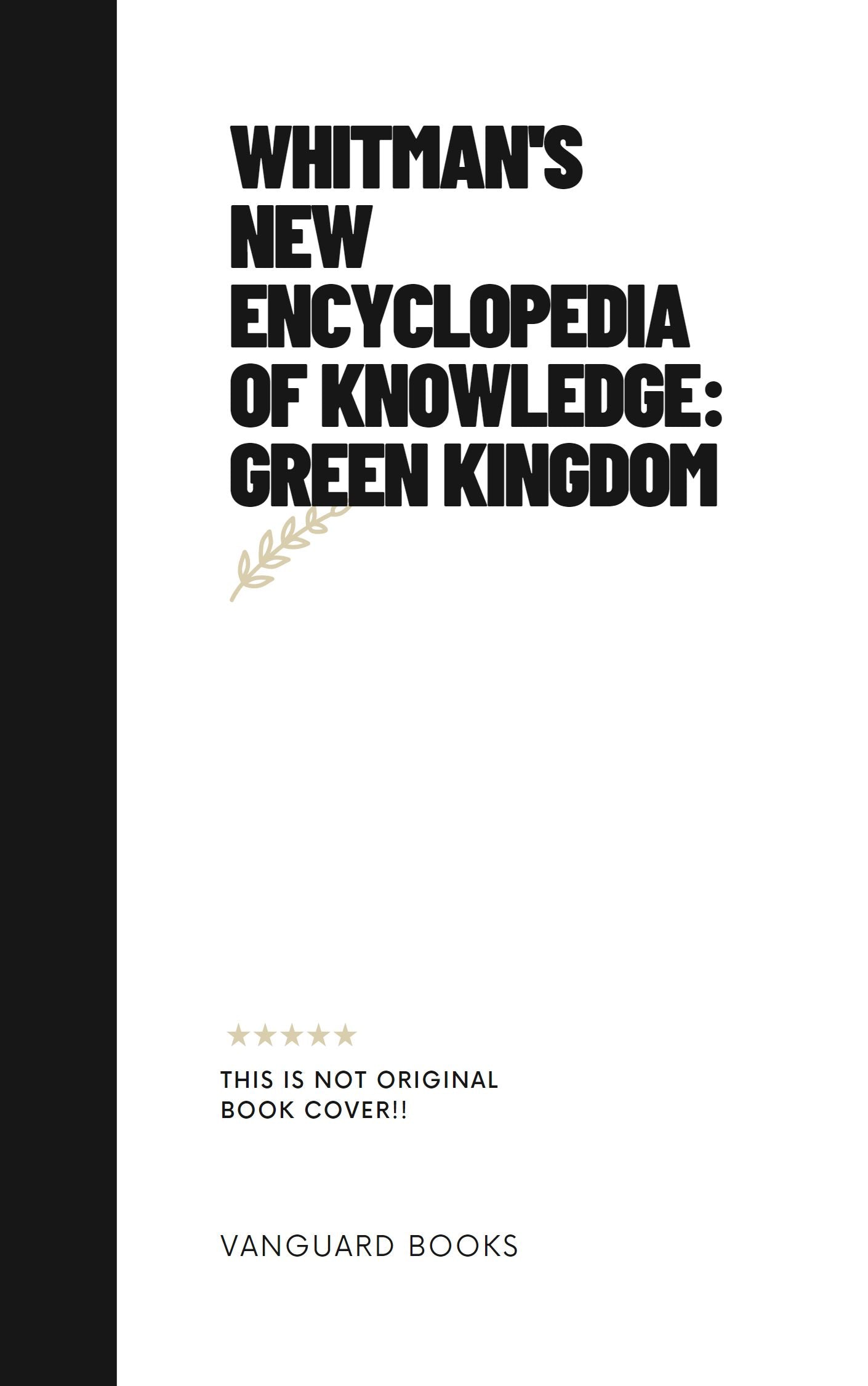 WHITMAN'S NEW ENCYCLOPEDIA OF KNOWLEDGE: GREEN KINGDOM