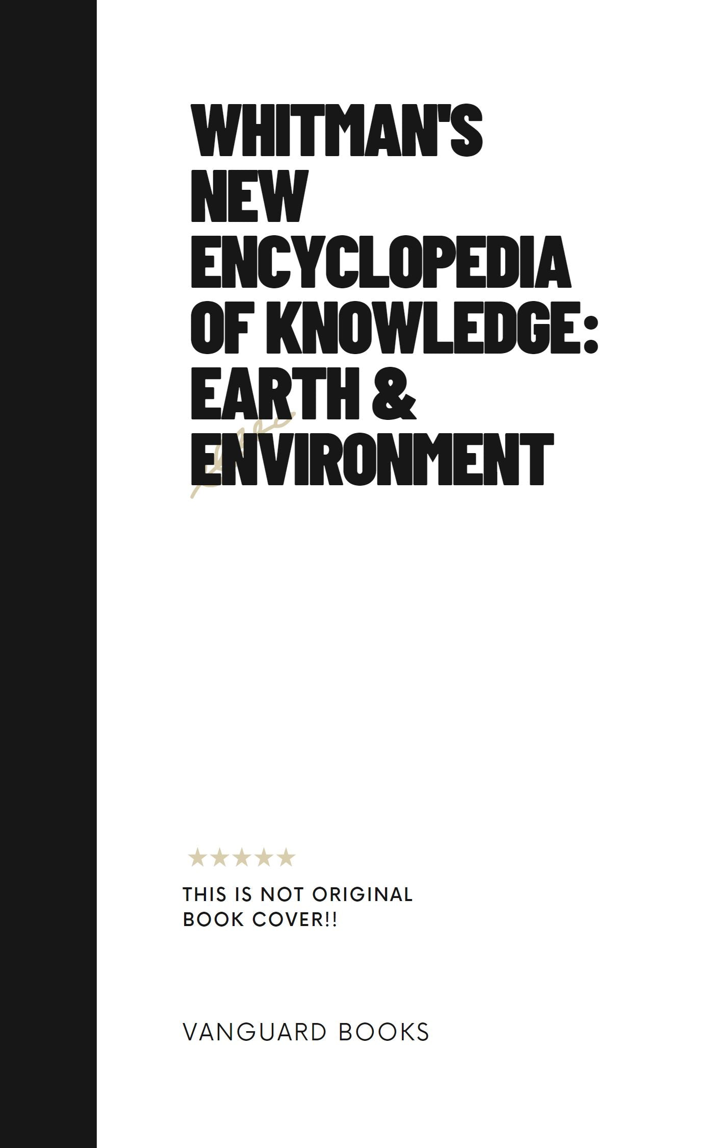 WHITMAN'S NEW ENCYCLOPEDIA OF KNOWLEDGE: EARTH & ENVIRONMENT