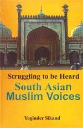 STRUGGLING TO BE HEARD SOUTH ASIAN MUSLIM VOICES