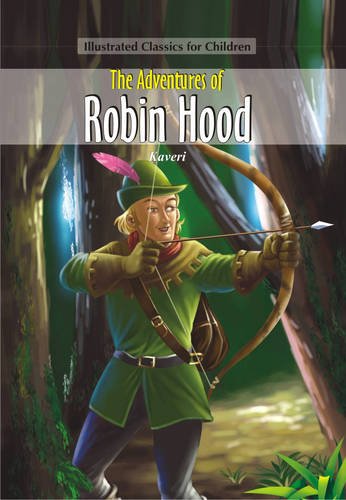 ILLUSTRATED CLASSIC FOR CHILDREN: THE ADVENTURES OF ROBIN HOOD