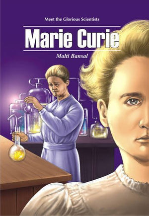 MEET THE GLORIOUS SCIENTISTS: MARIE CURIE