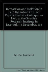 INTERACTION AND ISOLATIONS IN LATE BYZANTINE CULTURE