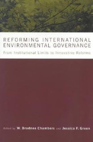 REFORMING INTERNATIONAL ENVIRONMENTAL GOVERNANCE