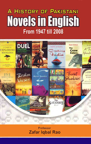 A HISTORY OF PAKISTANI NOVELS IN ENGLISH FROM 1947 TILL 2008