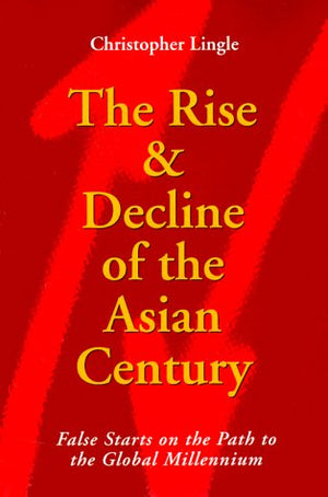THE RISE & DECLINE OF THE ASIAN CENTURY