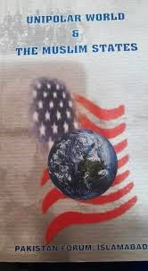 UNIPOLAR WORLD & THE MUSLIM STATES
