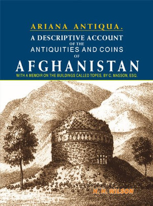 A DESCRIPTIVE ACCOUNT OF THE ANTIQUITIES AND COINS OF AFGHANISTAN