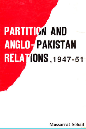 PARTITION AND ANGLO-PAKISTAN RELATIONS, 1947-51