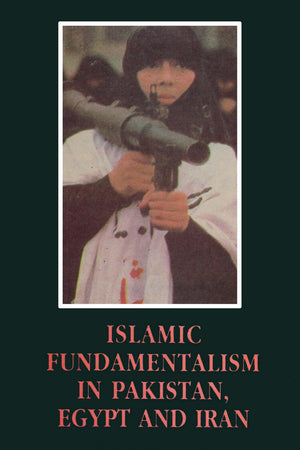 ISLAMIC FUNDAMENTALISM IN PAKISTAN, EGYPT AND IRAN