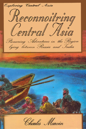 EXPLORING CENTRAL ASIA: RECONNOITRING CENTRAL ASIA