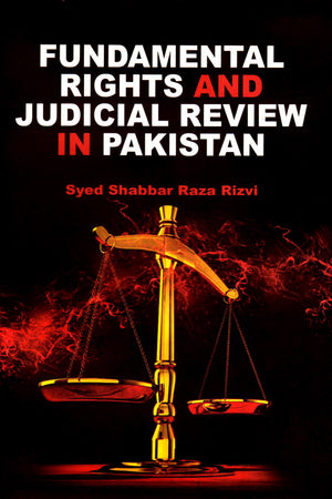 FUNDAMENTAL RIGHTS AND JUDICIAL REVIEW IN PAKISTAN