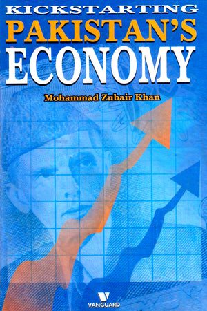KICKSTARTING PAKISTAN’S ECONOMY