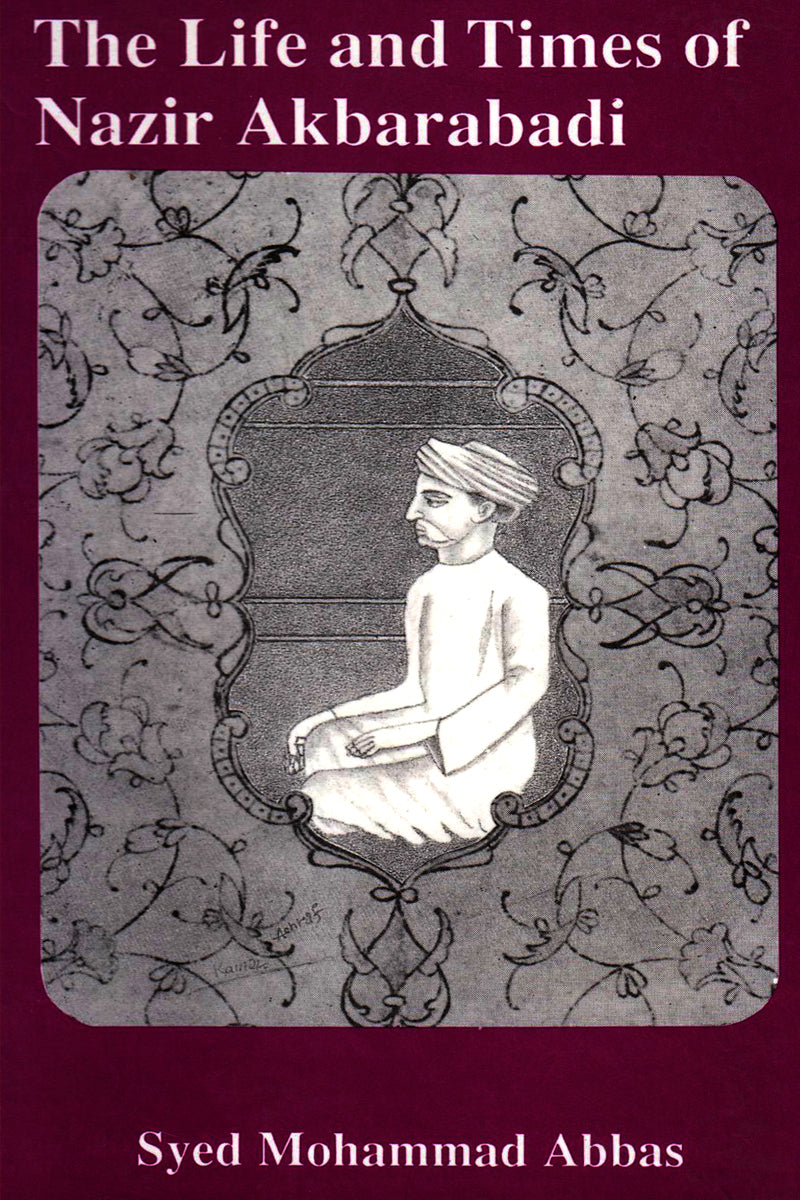 THE LIFE AND TIMES OF NAZIR AKBARABADI