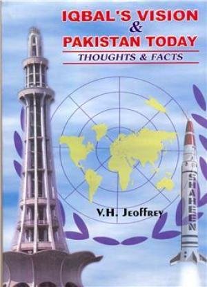 IQBAL'S VISION & PAKISTAN TODAY THOUGHTS & FACTS
