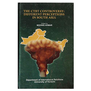 THE CTBT CONTROVERSY DIFFERENT PERCEPTIONS IN SOUTH ASIA