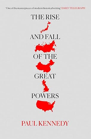 THE RISE AND FALL OF THE GREAT POWERS