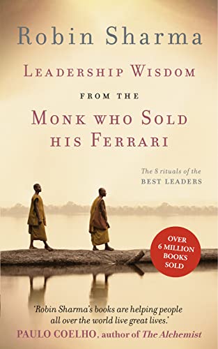 LEADERSHIP WISDOM FROM THE MONK WHO SOLD HIS FERRARI : THE 8 RITUALS OF THE BEST LEADERS