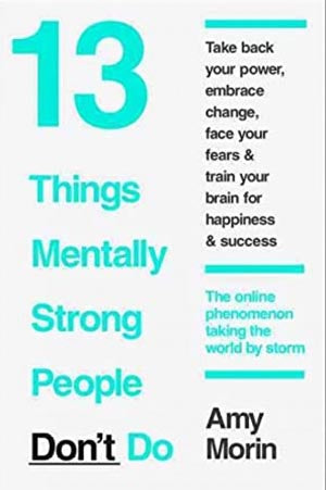 13 THINGS MENTALLY STRONG PEOPLE DON'T DO
