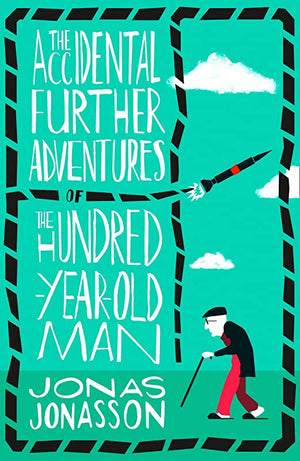 THE ACCIDENTAL FURTHER ADVENTURES OF THE HUNDRED YEAR OLD MAN