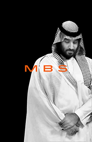 MBS: THE RISE TO POWER OF MOHAMMED BIN SALMAN