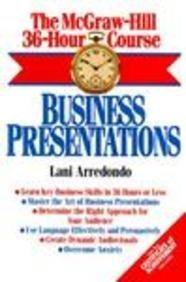 THE MCGRAW-HILL 36-HOUR COURSE: BUSINESS PRESENTATIONS