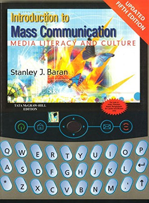 INTRODUCTION TO MASS COMMUNICATION MEDIA LITERACY AND CULTURE