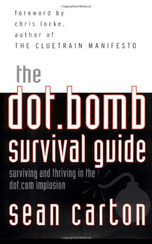 THE DOT. BOMB SURVIVAL GUIDE