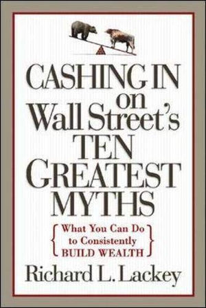 CASHING IN ON WALL STREET'S TEN GREATEST MYTHS