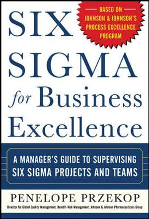 SIX SIGMA FOR BUSINESS EXCELLENCE