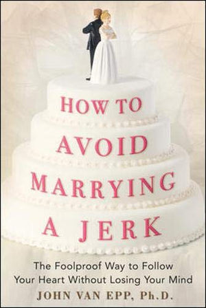 HOW TO AVOID MARRUING A JERK