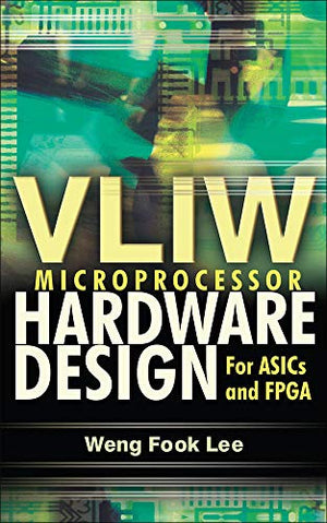VLIW MICROPROCESSOR HARDWARE DESIGN FOR ASICS AND FPGA
