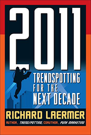 2011 TRENDSPOTTING FOR THE NEXT DECADE