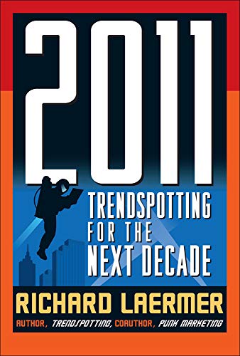 2011 TRENDSPOTTING FOR THE NEXT DECADE