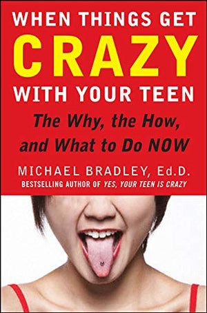 WHEN THINGS GET CRAZY WITH YOUR TEEN