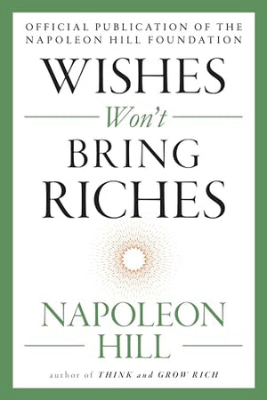 WISHES WON'T BRING RICHES