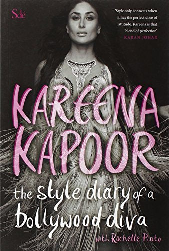 THE STYLE DIARY OF A BOLLYWOOD DIVA KAREENA KAPOOR WITH ROCHELLE PINTO