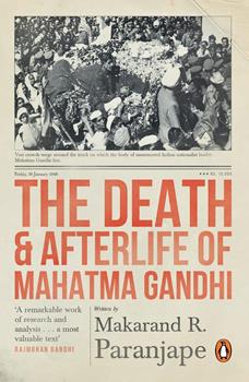 THE DEATH & AFTERLIFE OF MAHATMA GANDHI
