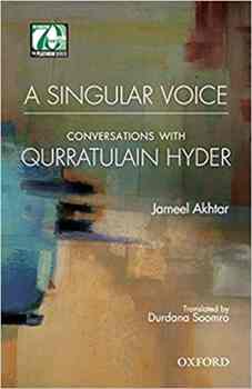A SINGULAR VOICE: CONVERSATIONS WITH QURRATULAIN HYDER
