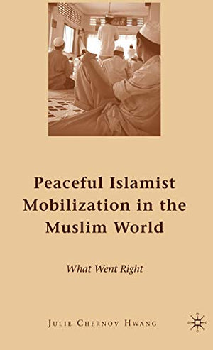 PEACEFUL ISLAMIST MOBILIZATION IN THE MUSLIM WORLD