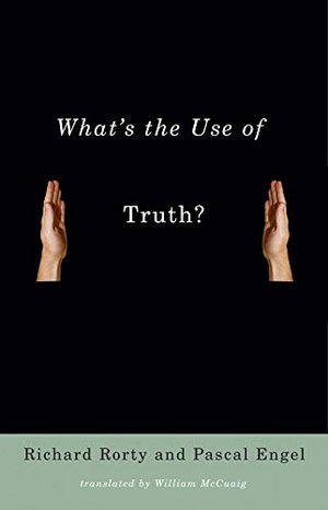 WHAT'S THE USE OF TRUTH?